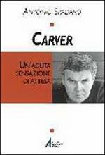 Carver. Un'acuta sensazione di attesa