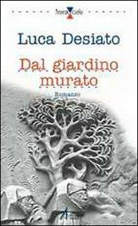 Dal giardino murato - Luca Desiato - copertina