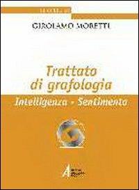 Trattato di grafologia. Intelligenza, sentimento - Girolamo Moretti - copertina