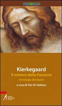 Kierkegaard. Il mistero della passione. Antologia dal diario - copertina