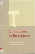 Lo stupore della ragione. Il pensare francescano e la filosofia moderna