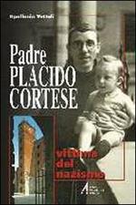Padre Placido Cortese. Vittima del nazismo