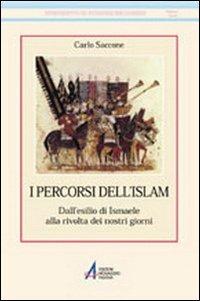 I percorsi dell'Islam. Dall'esilio di Ismaele alla rivolta dei nostri giorni - Carlo Saccone - copertina
