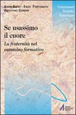 Se usassimo il cuore. La fraternità nel cammino formativo