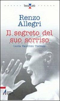 Il segreto del suo sorriso. Lucia Valentini Terrani - Renzo Allegri - copertina