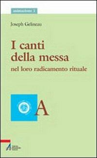 I canti della messa. Nel loro radicamento rituale - Joseph Gelineau - copertina