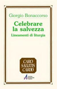 Celebrare la salvezza. Lineamenti di liturgia - Giorgio Bonaccorso - copertina