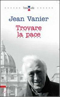 Trovare la pace - Jean Vanier - copertina