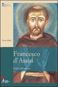 Francesco d'Assisi. Figlio del vento - Oscar Pellesi - copertina