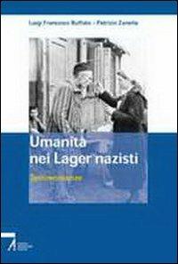 Umanità nei lager nazisti. Testimonianze - Luigi Francesco Ruffato,Patrizio Zanella - copertina