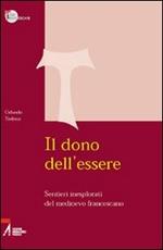 Il dono dell'essere. Sentieri inesplorati del Medioevo francescano