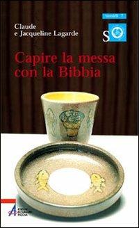 Capire la messa con la Bibbia - Claude Lagarde,Jacqueline Lagarde - copertina