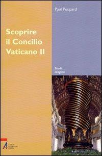 Scoprire il Concilio Vaticano II - Paul Poupard - copertina