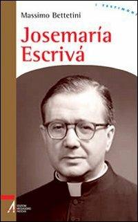 Josemaría Escrivà. Fondatore dell'Opus Dei - Massimo Bettetini - copertina