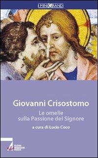 Le omelie sulla passione del Signore - Giovanni Crisostomo - copertina