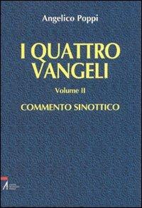 I quattro vangeli. Vol. 2: Commento sinottico. - Angelico Poppi - copertina