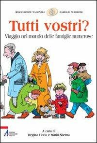 Tutti vostri? Viaggio nel mondo delle famiglie numerose - copertina