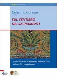 Sul sentiero dei sacramenti. Scritti in onore di Ermanno Roberto Tura nel settantesimo - copertina