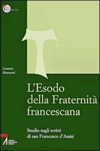 L'Esodo della fraternità francescana. Studio sugli scritti di San Francesco d'Assisi - Lorenzo Massacesi - copertina