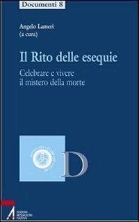 Il rito delle esequie. Celebrare e vivere il mistero della morte - copertina