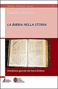 La Bibbia nella storia. Introduzione generale alla Sacra Scrittura - Gastone Boscolo - copertina