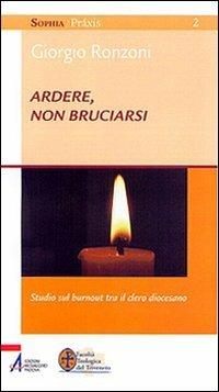 Ardere, non bruciarsi. Studio sul «burnout» tra il clero diocesano - copertina