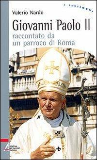 Giovanni Paolo II raccontato da un parroco di Roma - Valerio Nardo - copertina