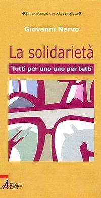 La solidarietà. Uno per tutti, tutti per uno - Giovanni Nervo - copertina