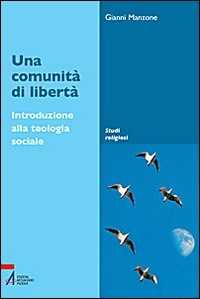 Una comunità di libertà. Introduzione alla teologia sociale
