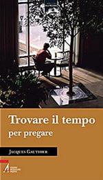 Trovare il tempo per pregare