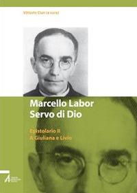 Marcello Labor servo di Dio. Epistolario. Vol. 2: A Giuliana e Livio - copertina