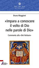 Impara a conoscere il volto di Dio nelle parole di Dio. Commento alla «Dei verbum»