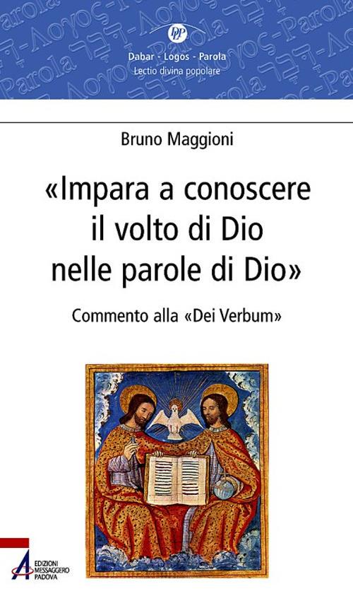 Impara a conoscere il volto di Dio nelle parole di Dio. Commento alla «Dei verbum» - Bruno Maggioni - copertina