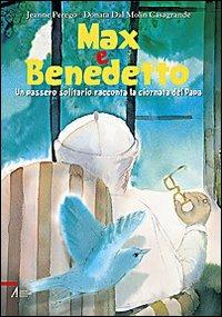 Max e Benedetto. Un passero solitario racconta la giornata del papa - Jeanne Perego - copertina