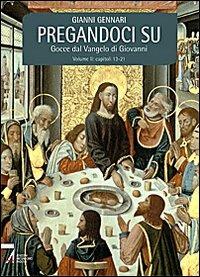 Pregandoci su. Gocce dal Vangelo di Giovanni. Vol. 2 - Giovanni Gennari - copertina