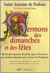 Sermons des dimanches et des fêtes. Vol. 3: Du 17eme dimanche après la Pentecôte au 3eme dimanche après l'octave de l'épiphanie. - Antonio di Padova (sant') - copertina