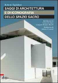 Saggi di architettura e di iconografia dello spazio sacro - Roberto Tagliaferri - copertina