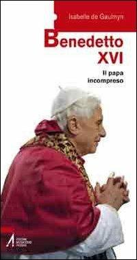 Benedetto XVI. Il papa incompreso - Isabelle de Gaulmyn - copertina