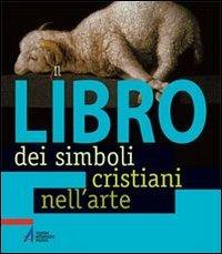Il libro dei simboli cristiani nell'arte - Monique Scherrer,Frédéric Mazuy,Erwann Surcouf - copertina