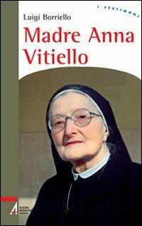 Madre Anna Vitiello. La forza dell'amore che redime - Luigi Borriello - copertina