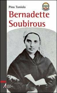 Bernadette Soubirous - Agostino Toniolo - copertina