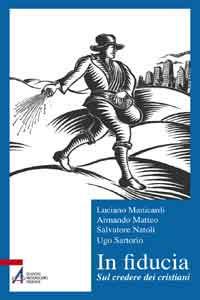 In fiducia. Sul credere dei cristiani - Luciano Manicardi,Armando Matteo,Salvatore Natoli - copertina