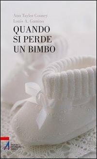 Quando si perde un bimbo - Ann T. Cooney,Louis A. Gamino - copertina