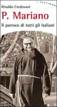 Padre Mariano. Il parroco di tutti gli italiani - Rinaldo Cordovani - copertina