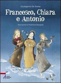 Francesco, Chiara e Antonio - Giuseppino De Roma,Andreina Parpajola - copertina