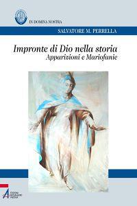 Impronte di Dio nella storia. Apparizioni e mariofanie - Salvatore Maria Perrella - copertina