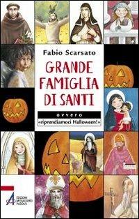 Grande famiglia di santi ovvero «riprendiamoci Halloween!» - Fabio Scarsato - copertina