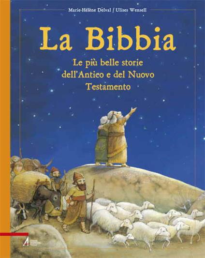 La Bibbia. Le più belle storie dell'Antico e del Nuovo Testamento - Marie-Hélène Delval - copertina