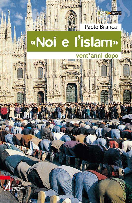 «Noi e l'Islam». Dall'accoglienza al dialogo. Vent'anni dopo - Paolo Branca - ebook