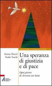 Una speranza di giustizia e di pace. Ogni giorno di Avvento con Isaia - Serena Noceti,Nadia Toschi - copertina